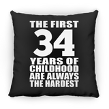 34th Birthday First 34 Years of Childhood Are The Hardest - Throw Pillow Black