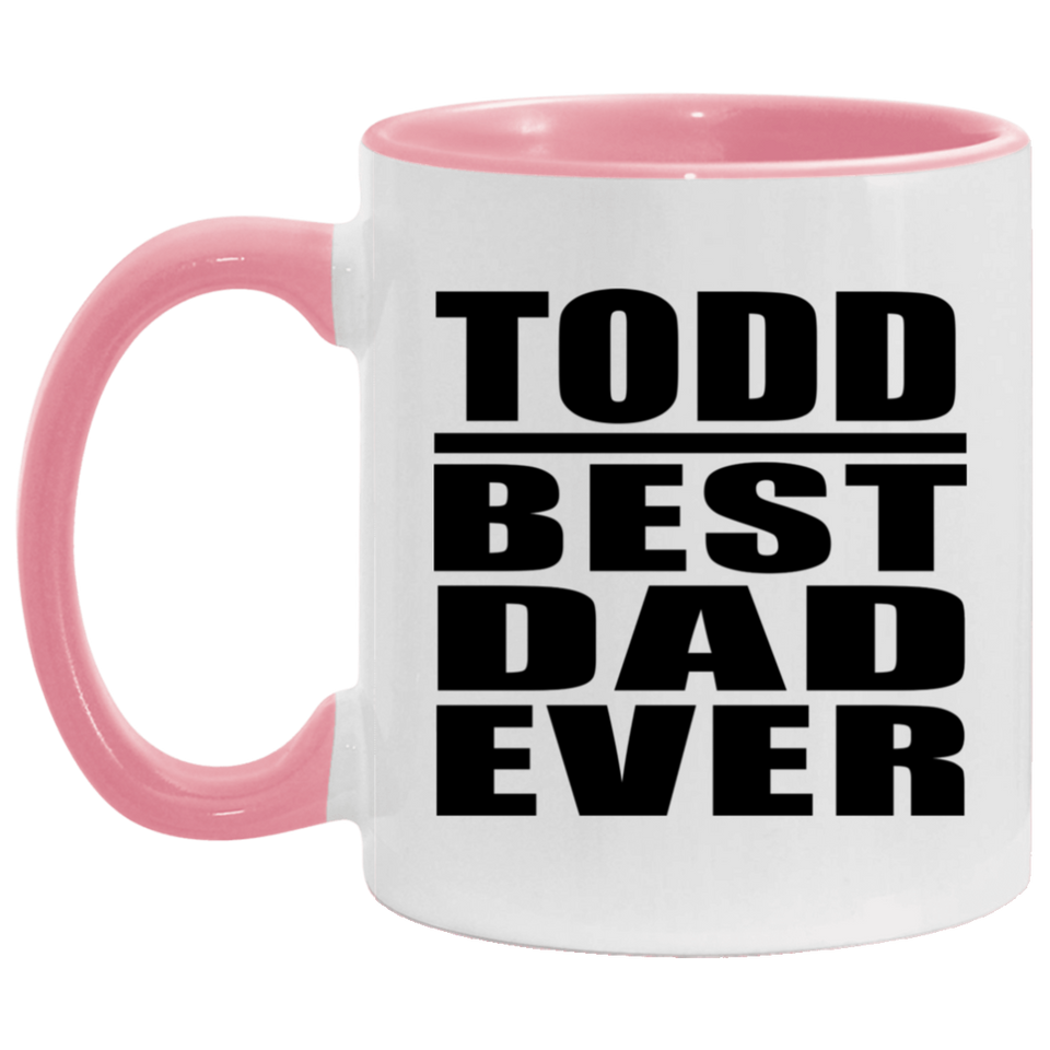 Todd Best Dad Ever - 11oz Accent Mug Pink