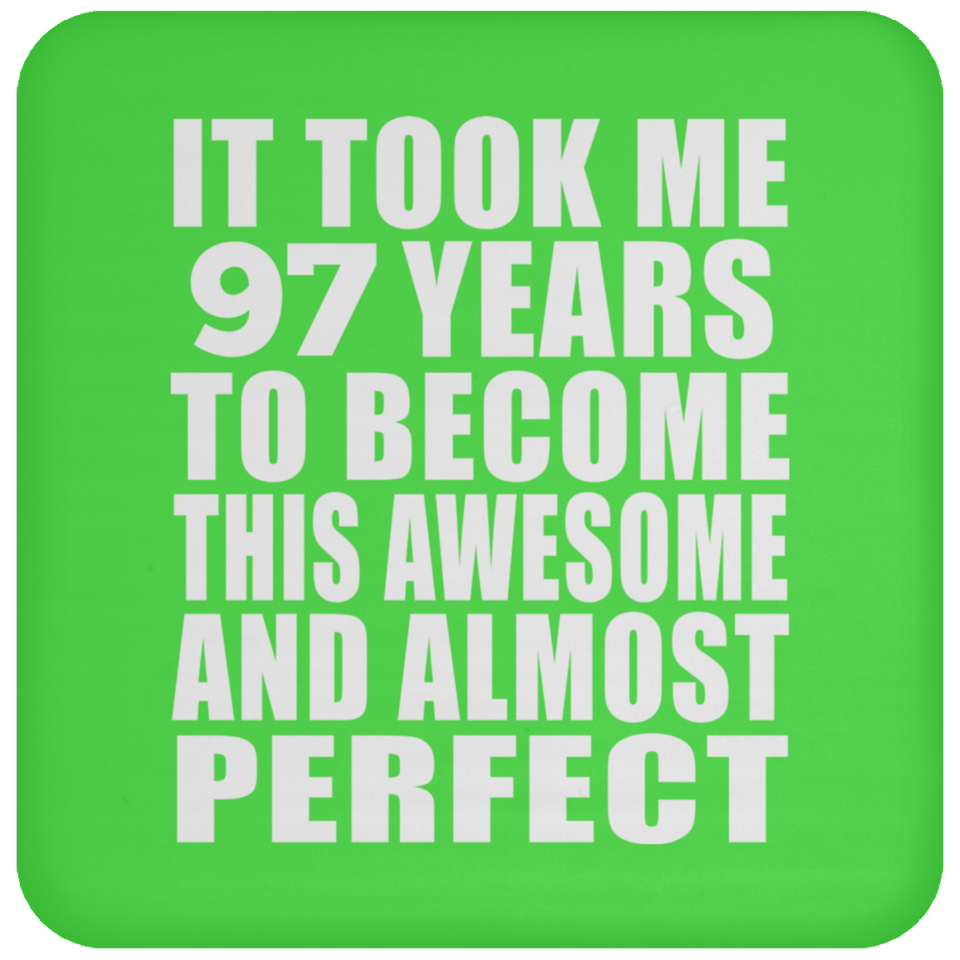 97th Birthday Took 97 Years To Become Awesome & Perfect - Drink Coaster
