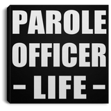 Parole Officer Life - Canvas Square