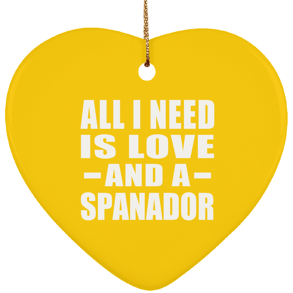 All I Need Is Love And A Spanador - Heart Ornament