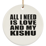 All I Need Is Love And My Kishu - Circle Ornament