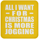 All I Want For Christmas Is More Jogging - Coaster