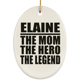 Elaine The Mom The Hero The Legend - Oval Ornament