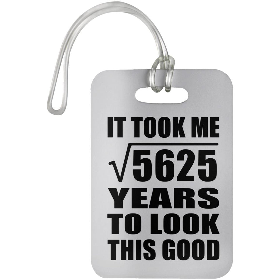 75th Birthday Took Square Root of 5625 Years To Look Good - Luggage Bag Tag