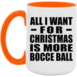 All I Want For Christmas Is More Bocce Ball - 15oz Accent Mug Orange