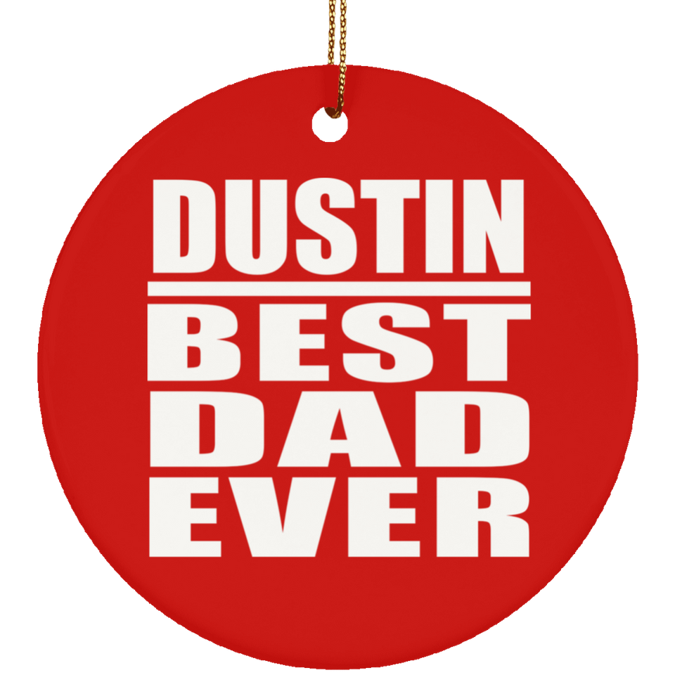Dustin Best Dad Ever - Circle Ornament