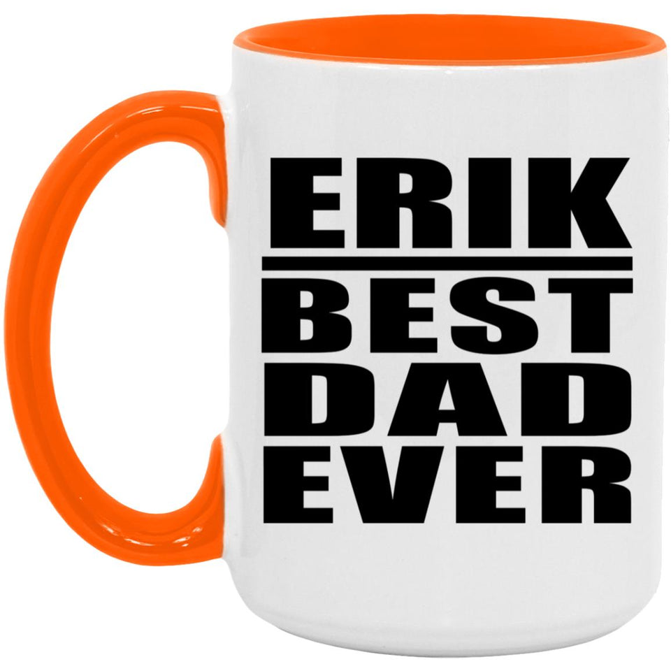 Erik Best Dad Ever - 15oz Accent Mug Orange