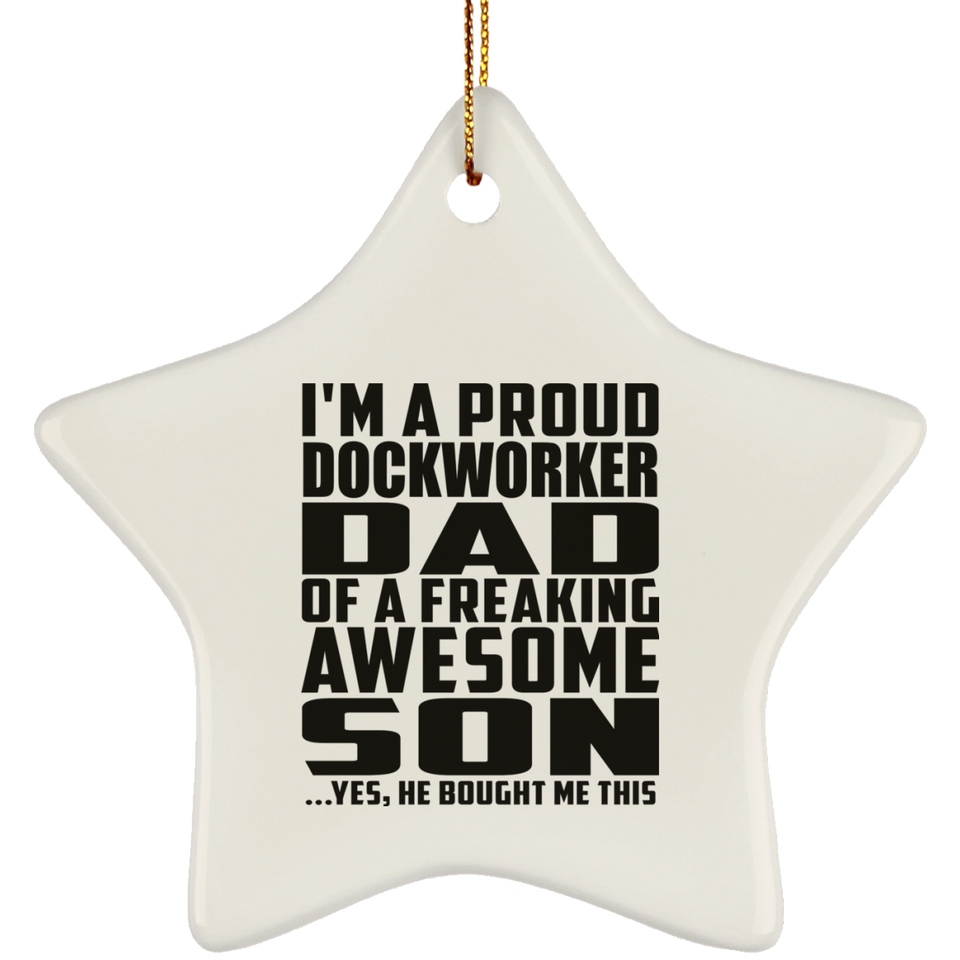 Proud Dockworker Dad Of Awesome Son - Star Ornament