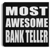 Most Awesome Bank Teller - Canvas Square