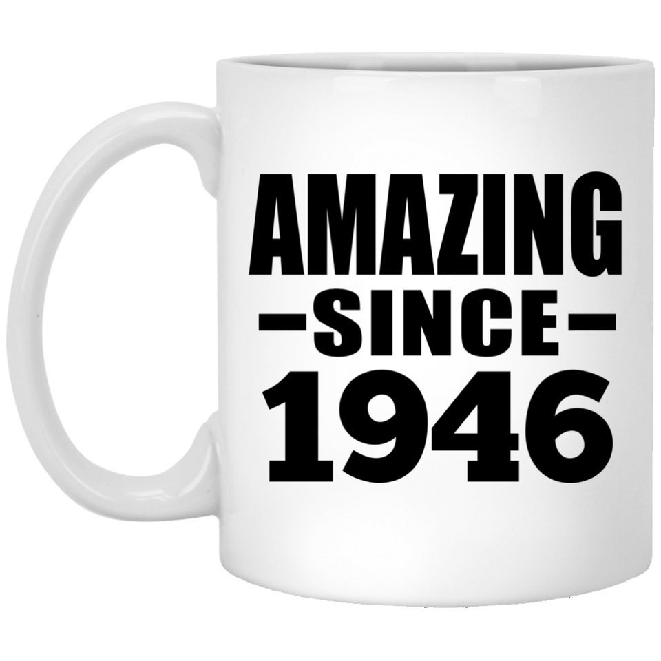 78th Birthday Amazing Since 1946 - 11 Oz Coffee Mug