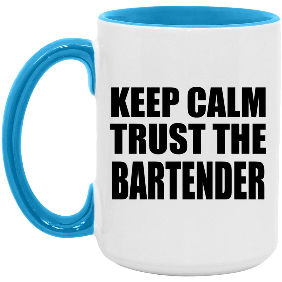 Keep Calm and Trust The Bartender - 15oz Accent Mug Blue