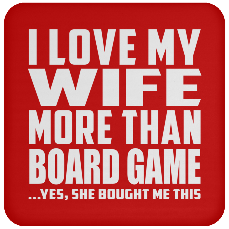 I Love My Wife More Than Board Game - Drink Coaster