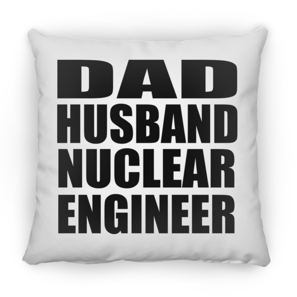 Dad Husband Nuclear Engineer - Throw Pillow