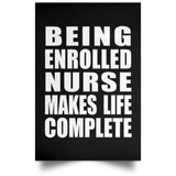 Being Enrolled Nurse Makes Life Complete - Poster Portrait