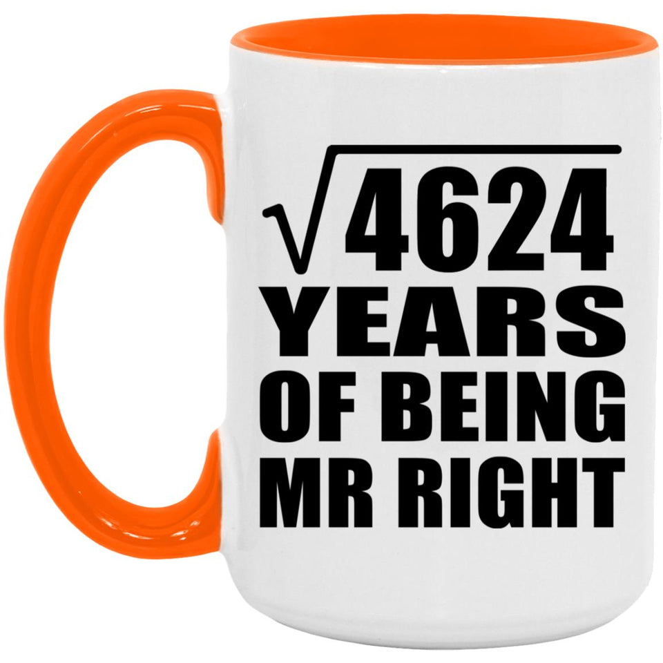 68th Anniversary Square Root of 4624 Years of Being Mr Right - 15oz Accent Mug Orange