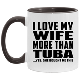 I Love My Wife More Than Tuba - 11oz Accent Mug Black