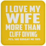 I Love My Wife More Than Cliff Diving - Drink Coaster