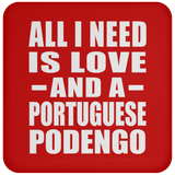 All I Need Is Love And A Portuguese Podengo - Drink Coaster