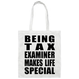 Being Tax Examiner Makes Life Special - Tote Bag White
