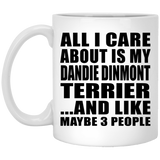 All I Care About Is My Dandie Dinmont Terrier - 11 Oz Coffee Mug