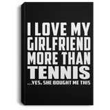 I Love My Girlfriend More Than Tennis - Canvas Portrait