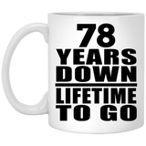 78th Anniversary 78 Years Down Lifetime To Go - 11 Oz Coffee Mug