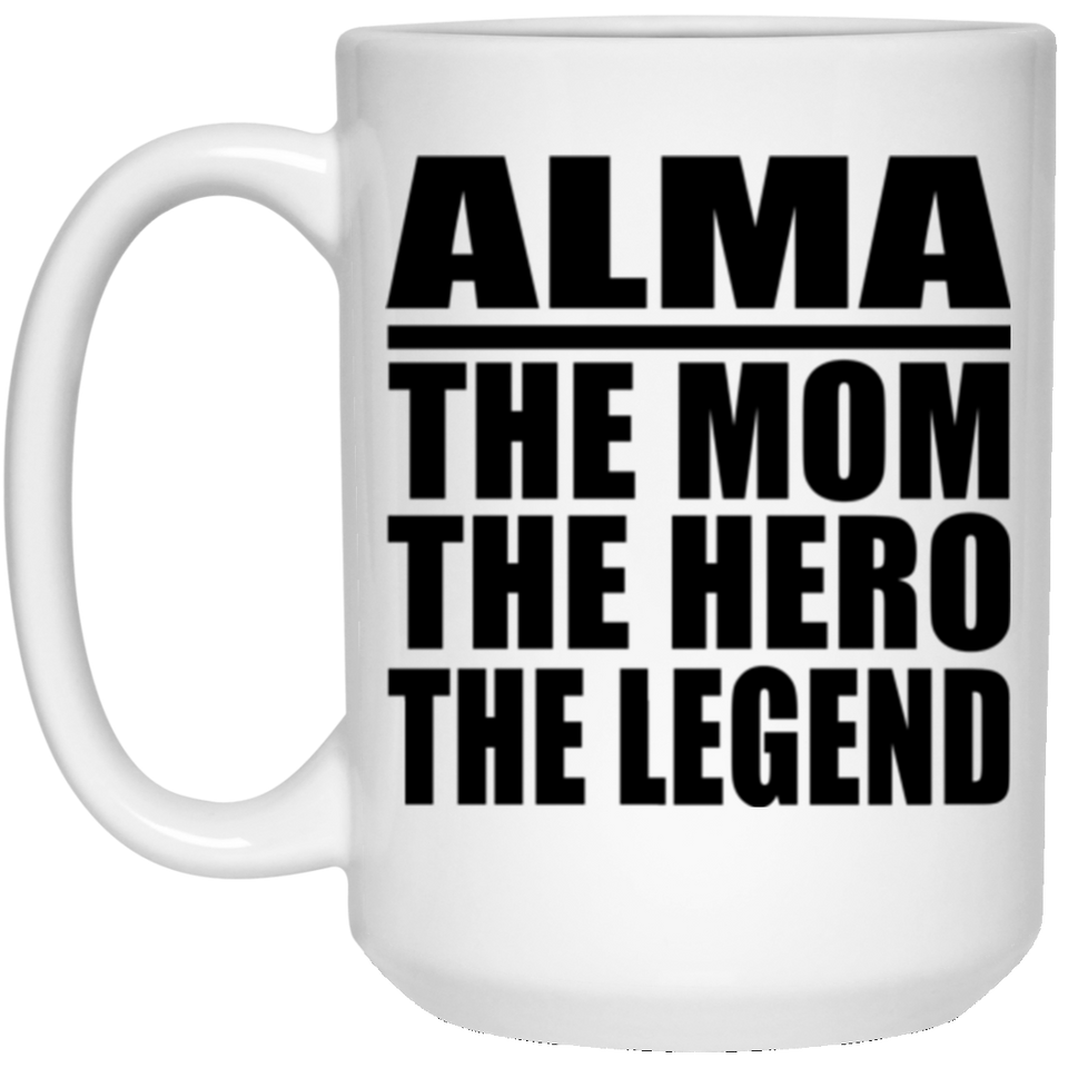 Alma The Mom The Hero The Legend - 15 Oz Coffee Mug