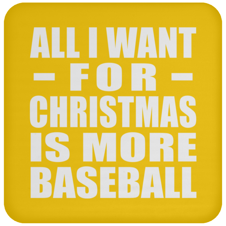 All I Want For Christmas Is More Baseball - Coaster