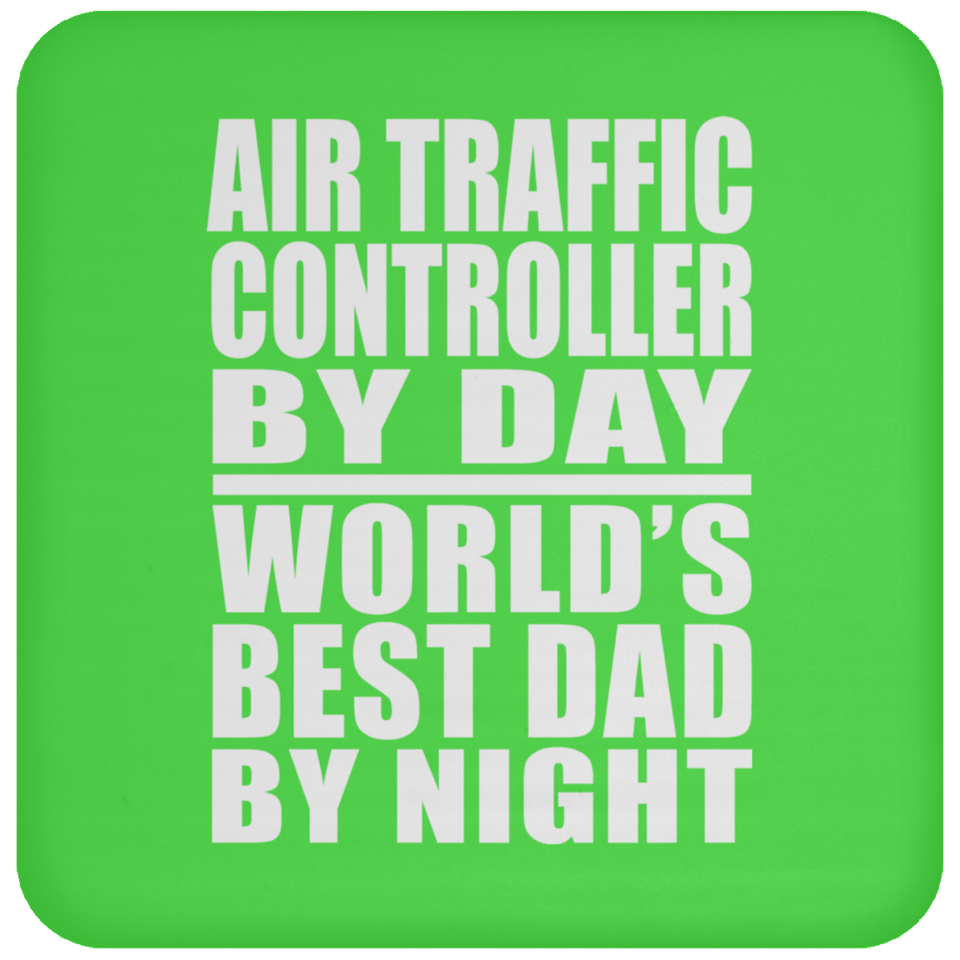 Air Traffic Controller By Day World's Best Dad By Night - Drink Coaster