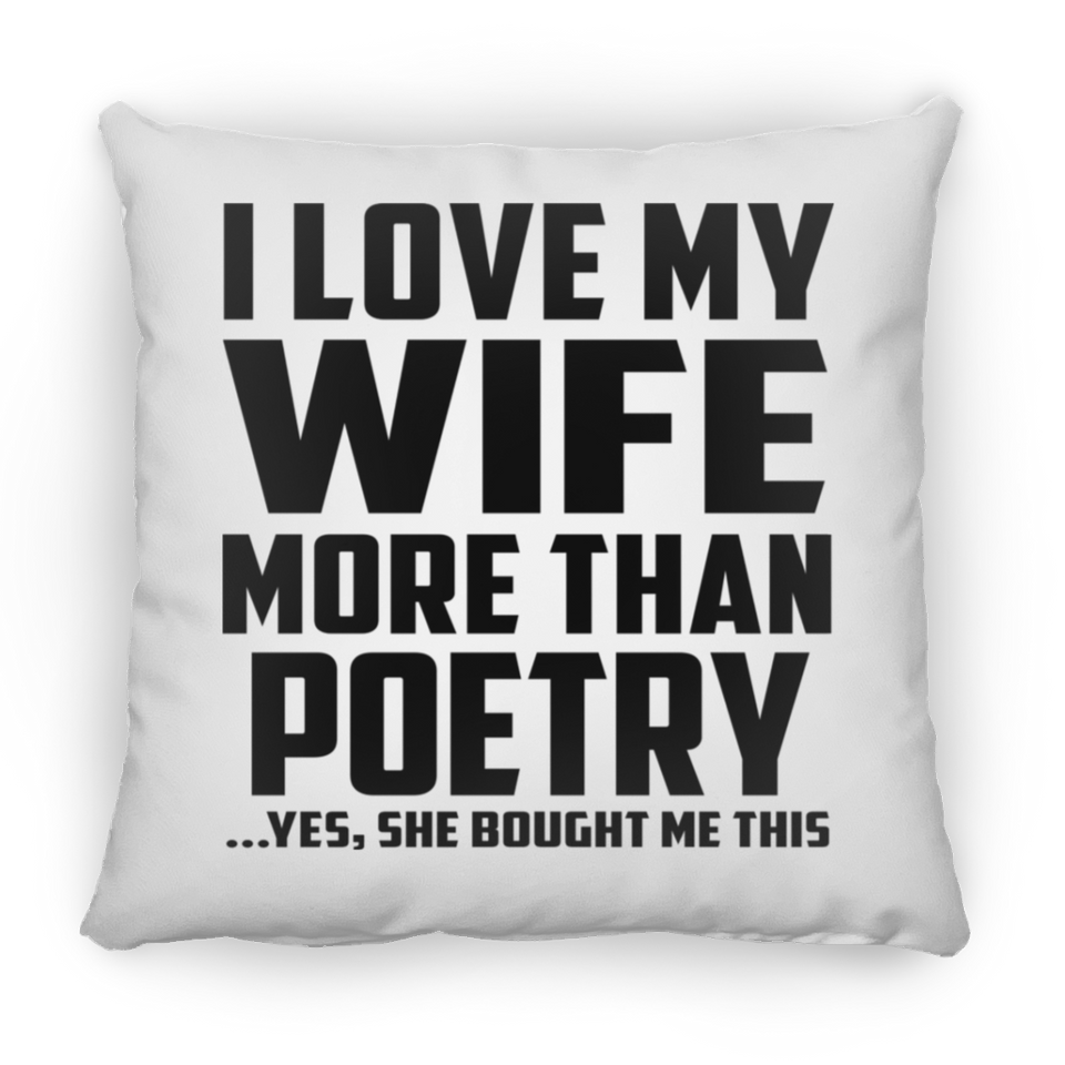 I Love My Wife More Than Poetry - Throw Pillow