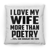 I Love My Wife More Than Poetry - Throw Pillow