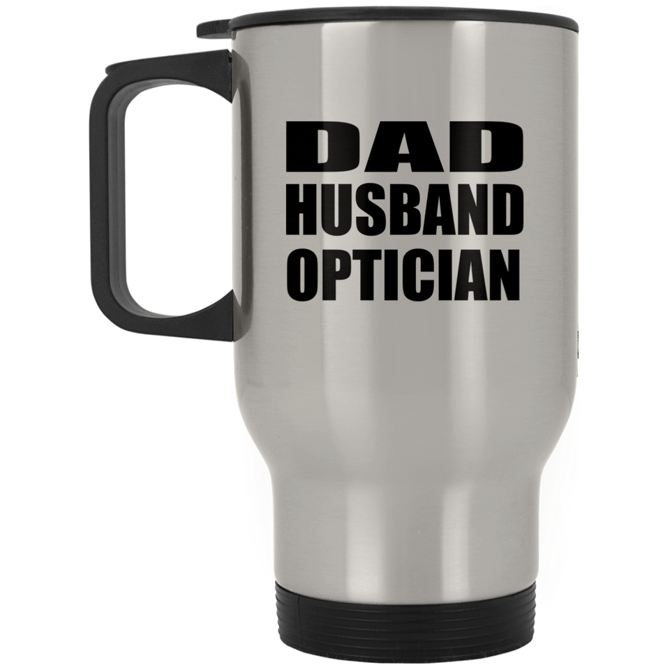 Dad Husband Optician - Silver Travel Mug