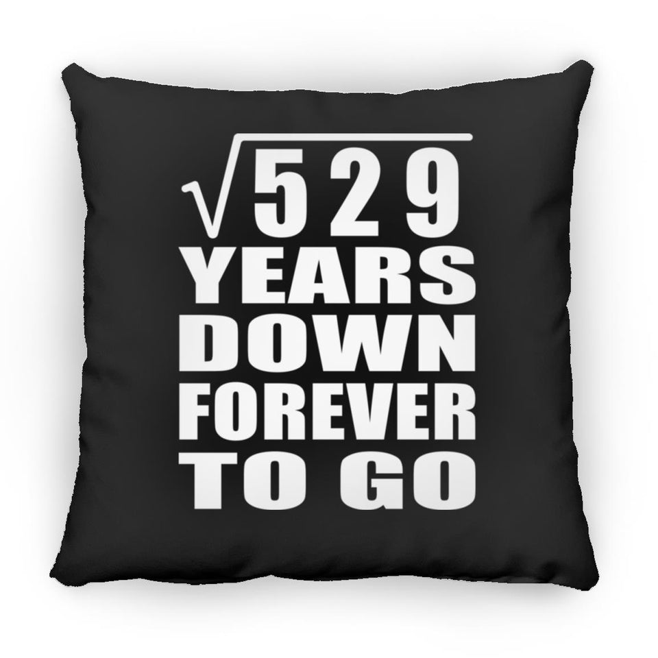 23rd Anniversary Square Root of 529 Years Down Forever To Go - Throw Pillow Black