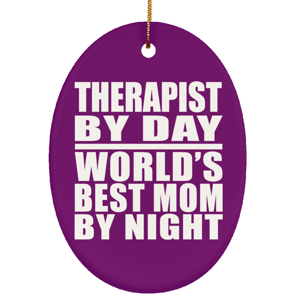 Therapist By Day World's Best Mom By Night - Oval Ornament