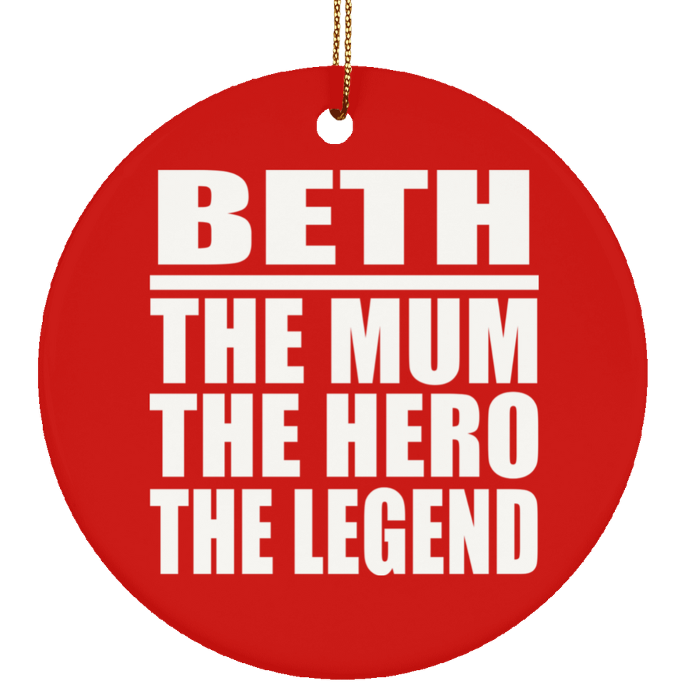 Beth The Mum The Hero The Legend - Circle Ornament