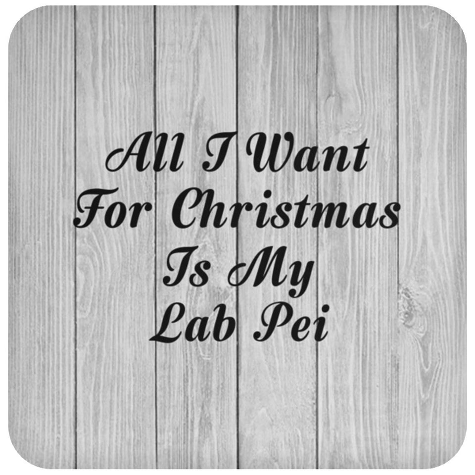 All I Want For Christmas Is My Lab Pei - Drink Coaster F