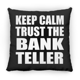 Keep Calm and Trust The Bank Teller - Throw Pillow Black