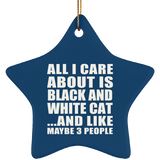 All I Care About Is Black And White Cat - Star Ornament