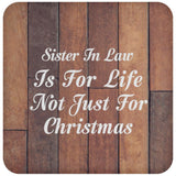 Sister In Law Is For Life Not Just For Christmas - Drink Coaster E