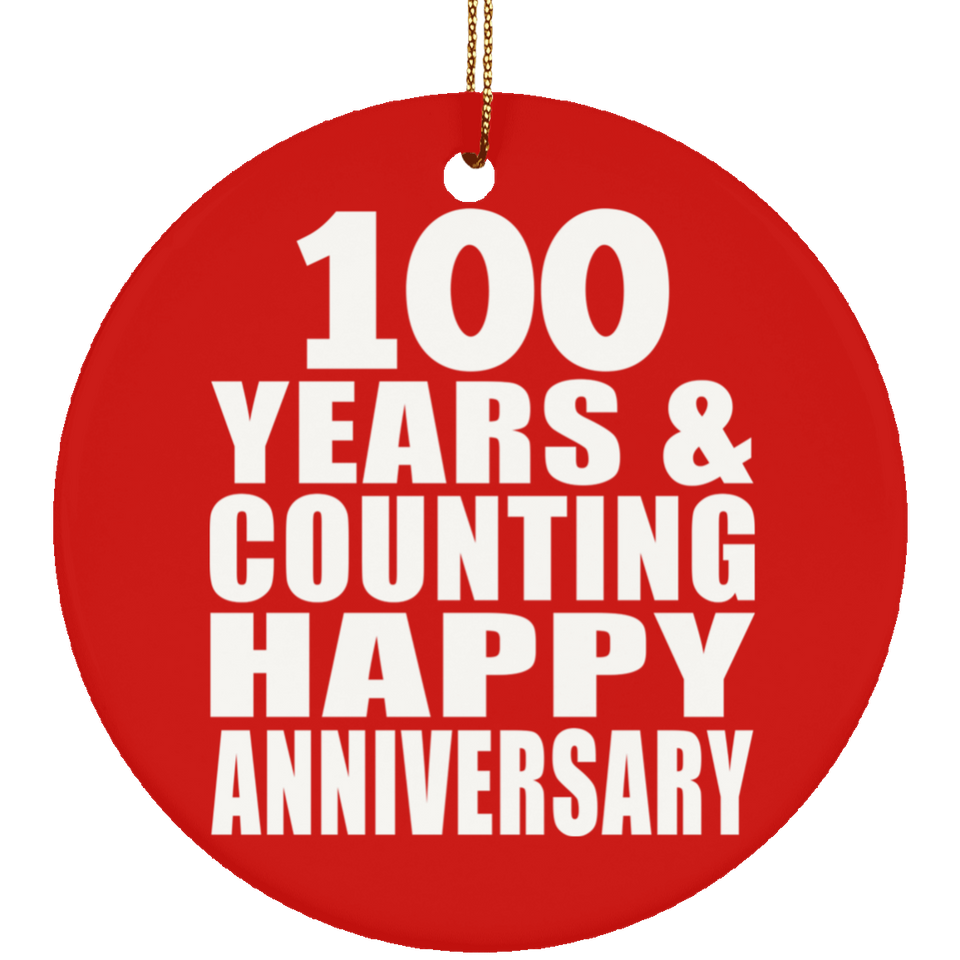 Happy 100th Anniversary 100 Years & Counting - Circle Ornament