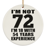 72nd Birthday I'm Not 72 I'm 18 With 54 Years Experience - Circle Ornament