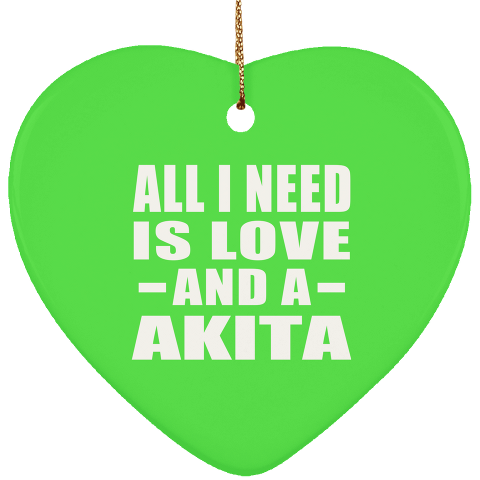 All I Need Is Love And A Akita - Heart Ornament