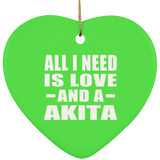 All I Need Is Love And A Akita - Heart Ornament
