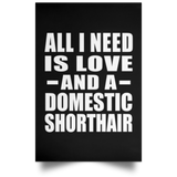 All I Need Is Love And A Domestic Shorthair - Poster Portrait