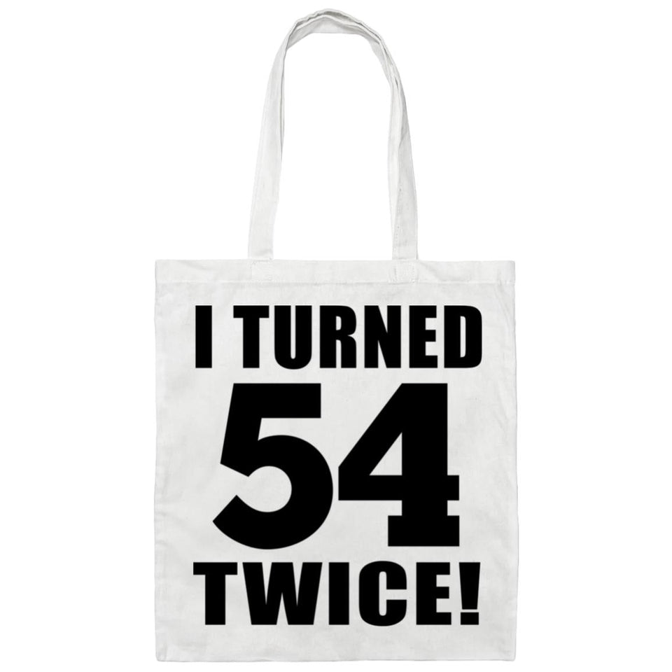 108th Birthday I Turned 54 Twice - Tote Bag White
