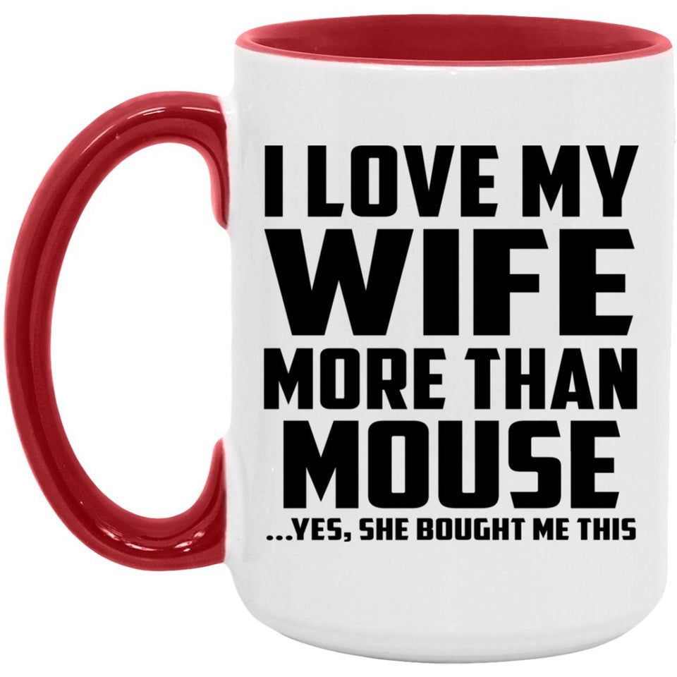 I Love My Wife More Than Mouse - 15oz Accent Mug Red