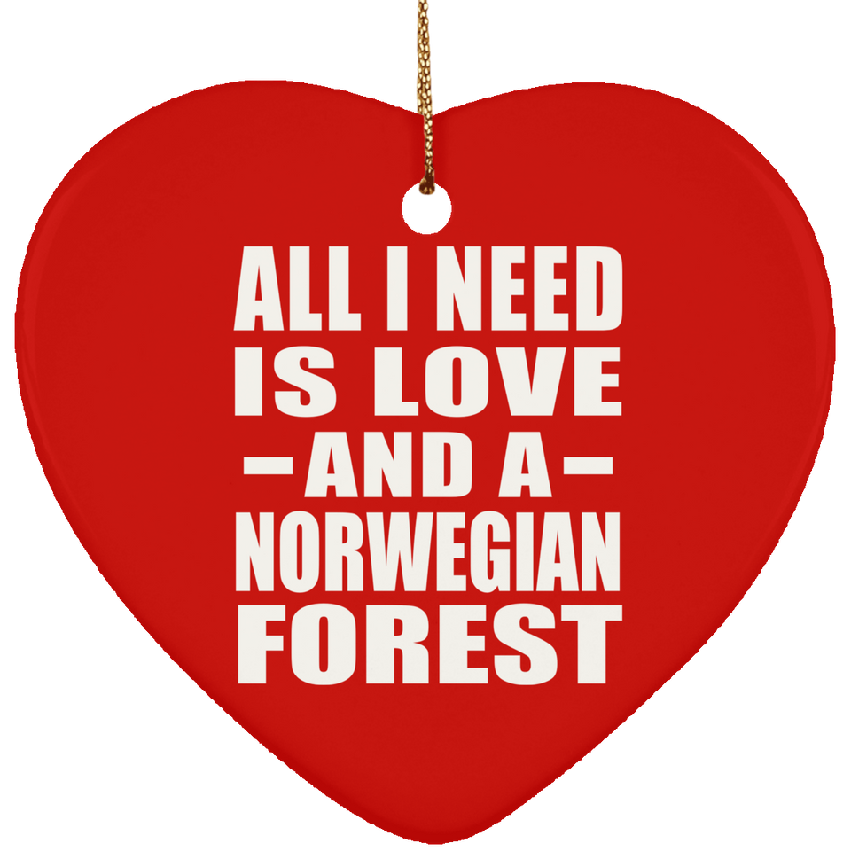 All I Need Is Love And A Norwegian Forest - Heart Ornament