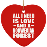All I Need Is Love And A Norwegian Forest - Heart Ornament
