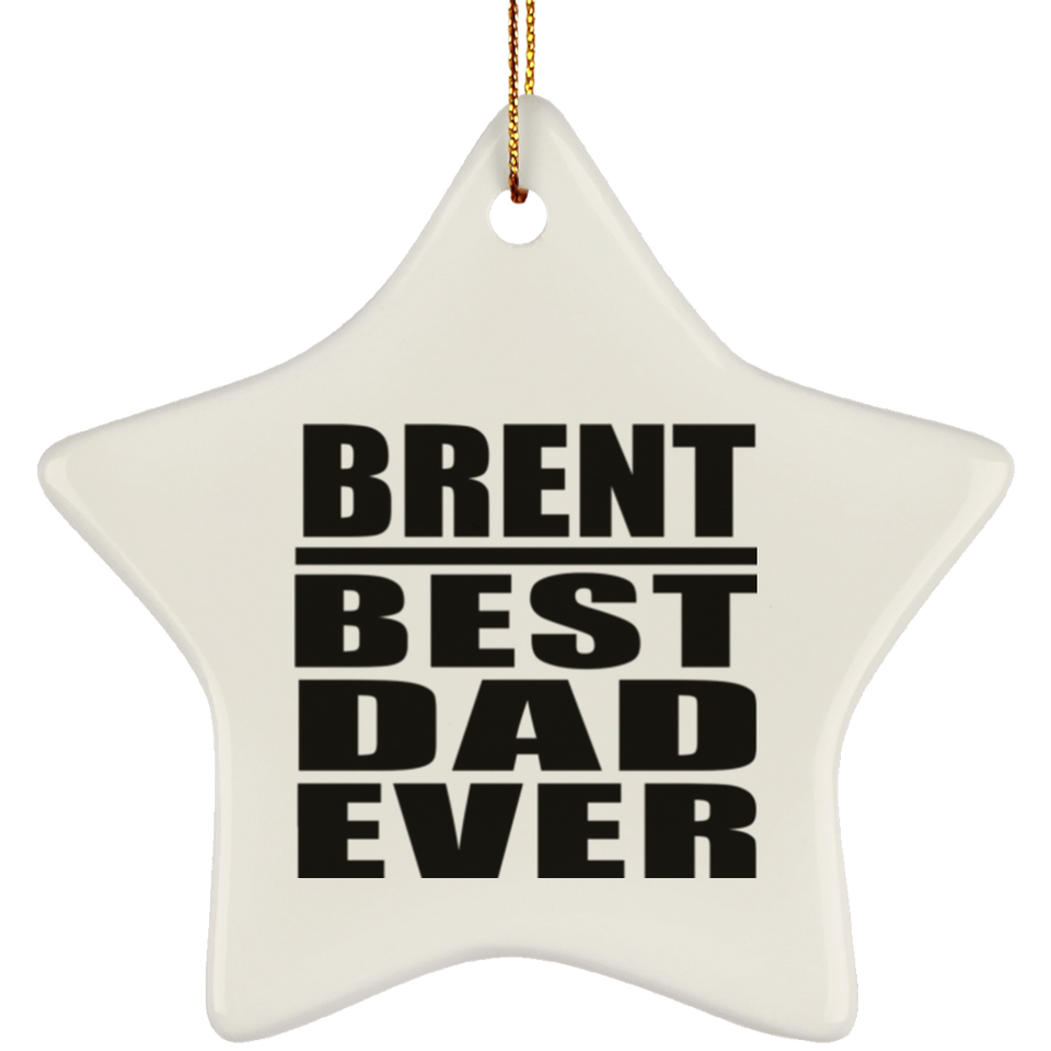 Brent Best Dad Ever - Star Ornament